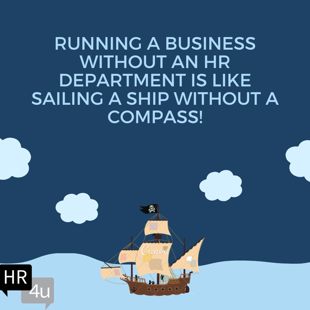 Running a Business Without an HR Department is Like Sailing a Ship Without a Compass!