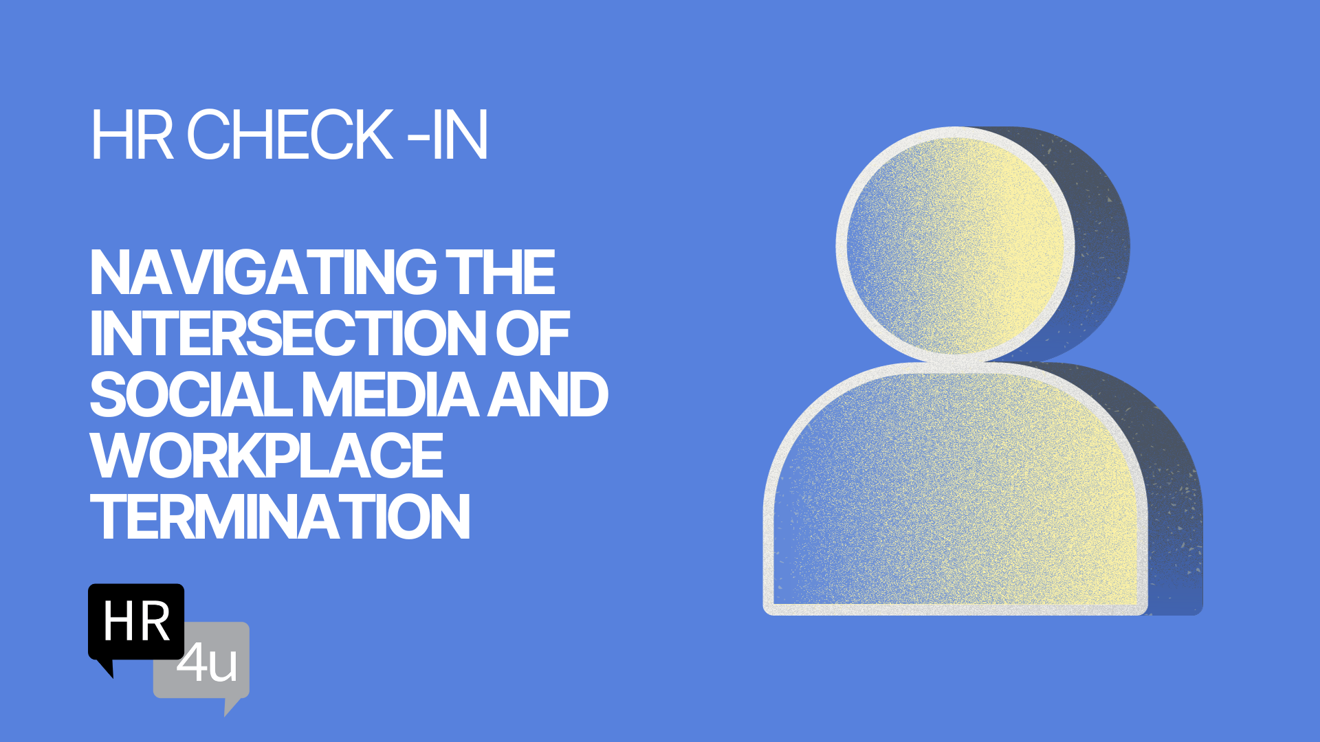Navigating the Intersection of Social Media and Workplace Termination