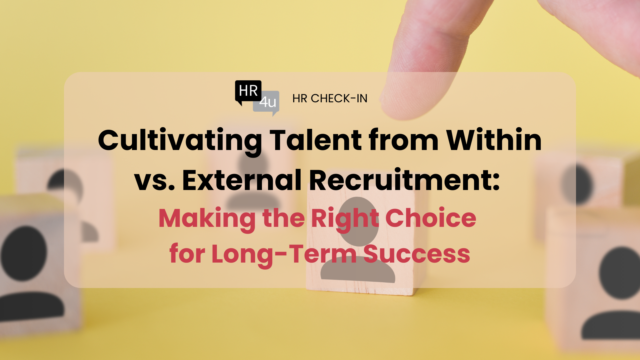 Cultivating Talent from Within vs. External Recruitment: