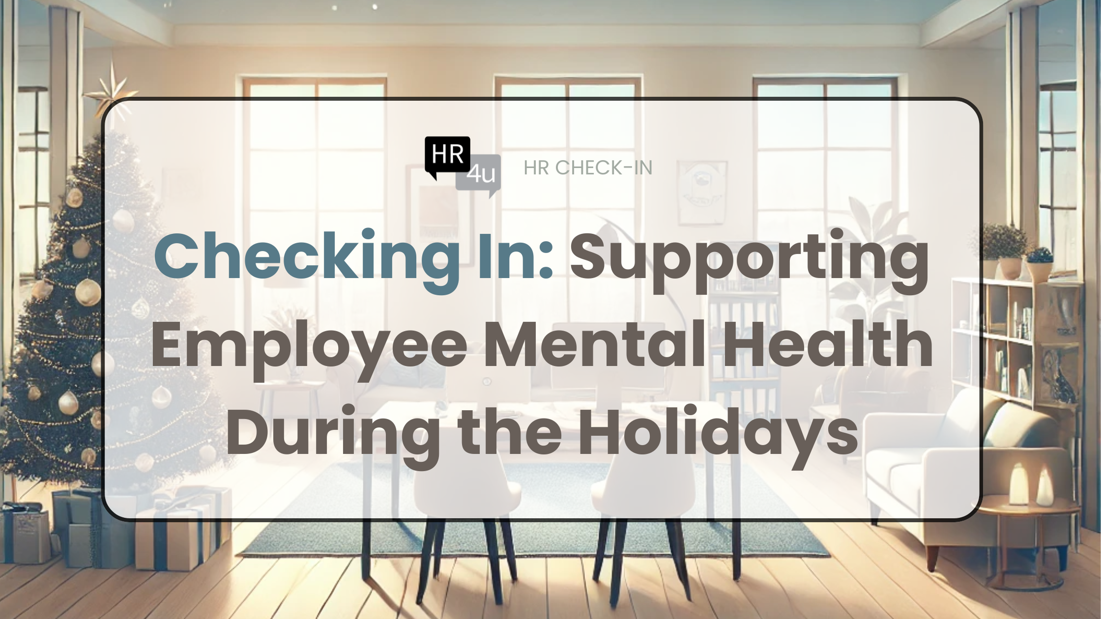 Checking In: Supporting Employee Mental Health During the Holidays